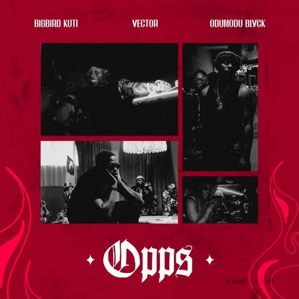 Bigbird Kuti Ft. Vector & Odumodublvck - Opp (S)