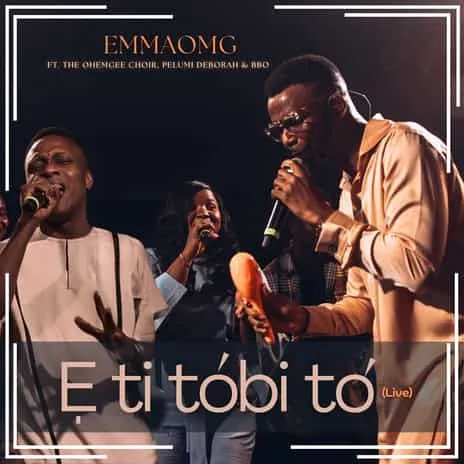 EmmaOMG Ft. Pelumi Deborah & BBO - E Ti Tobi To