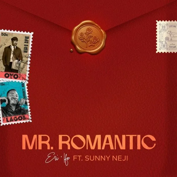 Eri Ife Ft. Sunny Neji - Mr Romantic