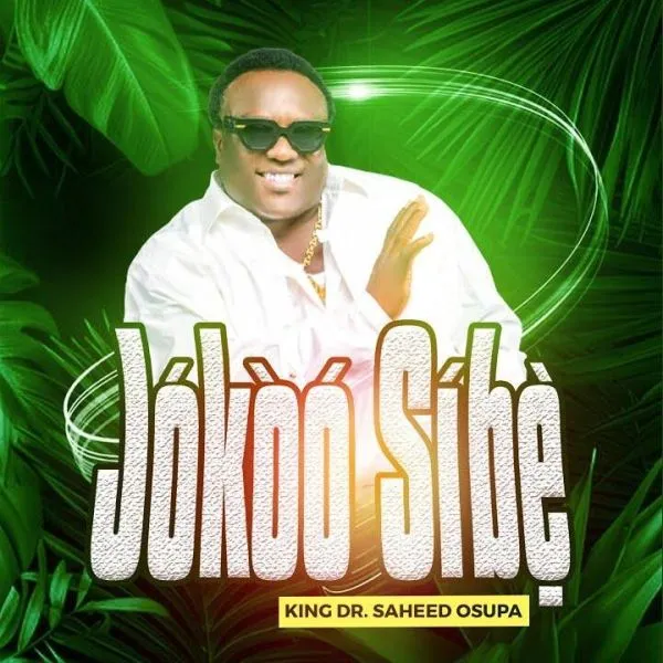 Saheed Osupa - Jokoo Sibe