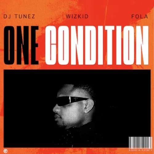 DJ Tunez Ft. Wizkid &amp; FOLA - One Condition